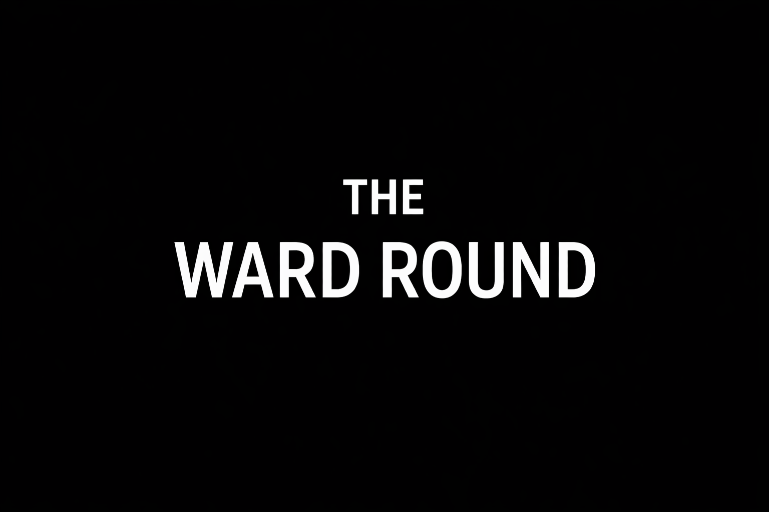The Ward Round